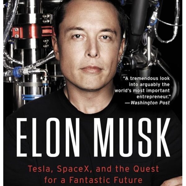 Elon Musk : Tesla, Space X, and the Quest for a Fantastic Future