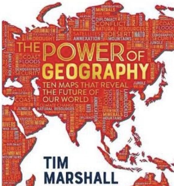 The Power of Geography: Ten Maps That Reveal the Future of Our World