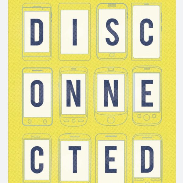 Disconnected: How to Protect Your Kids from the Harmful Effects of Device Dependency