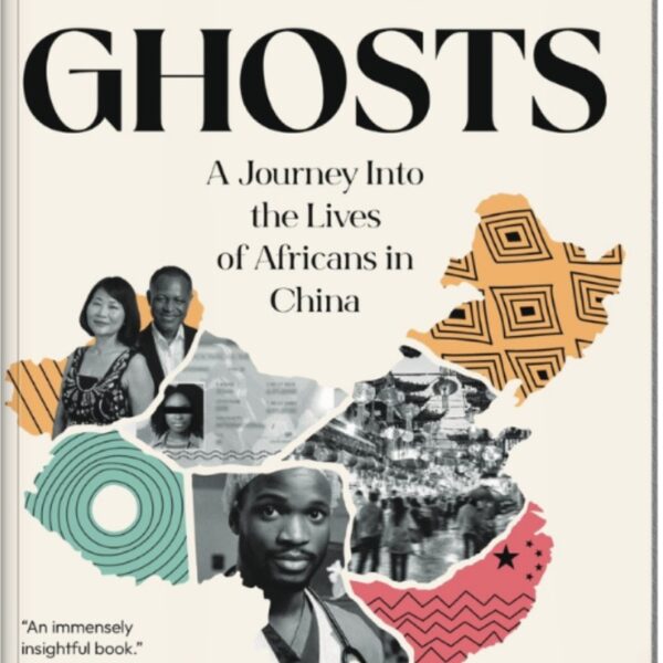 Black Ghosts : A Journey Into the Lives of Africans in China