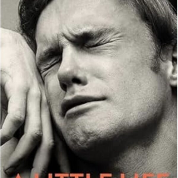 A Little Life by Hanya Yanagihara