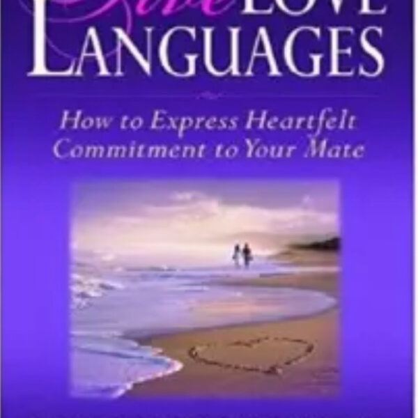 The Five Love Languages : How to Express Heartfelt Commitment to Your Mate