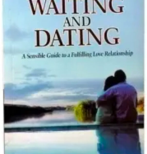Waiting and Dating: A Sensible Guide to a Fulfilling Love Relationship