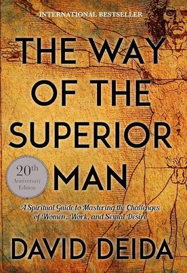The Way of the Superior Man: A Spiritual Guide to Mastering the Challenges of Women, Work, and Sexual Desire