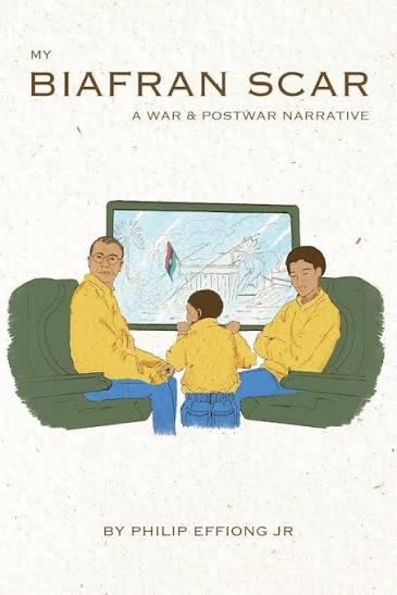 My Biafran Scar: A War & Postwar Narrative